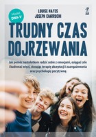 Trudny czas dojrzewania - mobi, epub Jak pomóc nastolatkom radzić sobie z emocjami, osiągać cele i budować więzi, stosując terapię akceptacji i zaangażowania oraz psychologię pozytywną