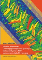 Trwałość zmęczeniowa i przebieg pękania połączeń spawanych stali austenitycznej 1.4539 wykonanych metodą TIG i laserowo - pdf