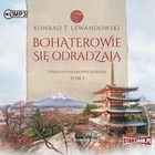 Bohaterowie się odradzają Audiobook CD Audio Trylogia dalekowschodnia Tom 3