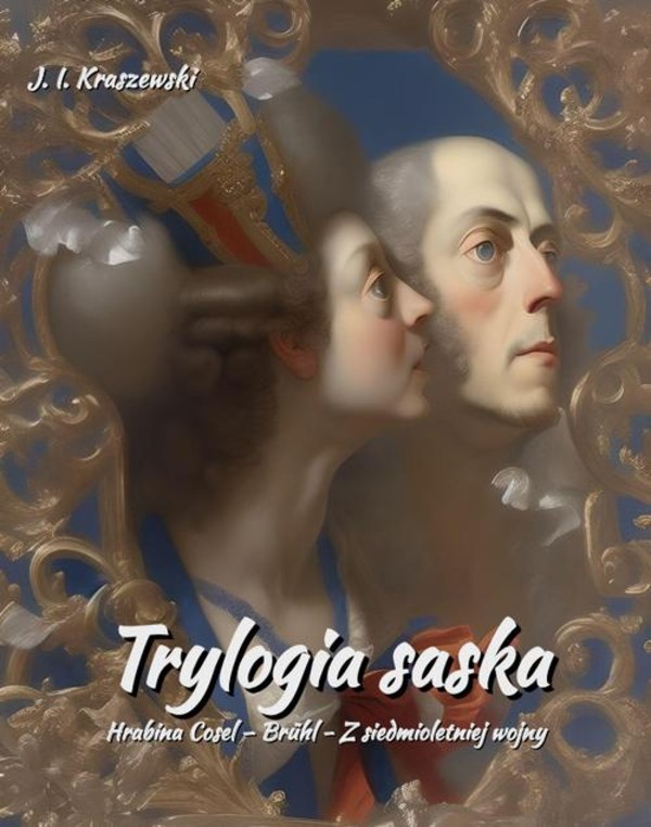 Trylogia saska. Hrabina Cosel – Bruhl - Z siedmioletniej wojny - mobi, epub