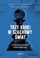 Trzy kroki w szachowy świat - mobi, epub Pryncypia i niuanse królewskiej gry Część 1