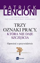 Trzy oznaki pracy, która nie daje szczęścia. Opowieść o przywództwie - mobi, epub