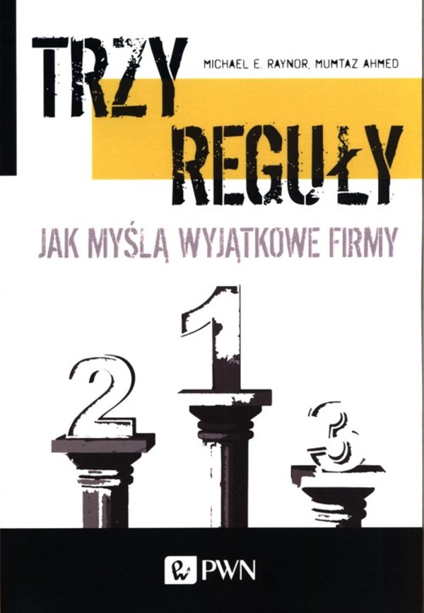 Trzy reguły Jak myślą wyjątkowe firmy