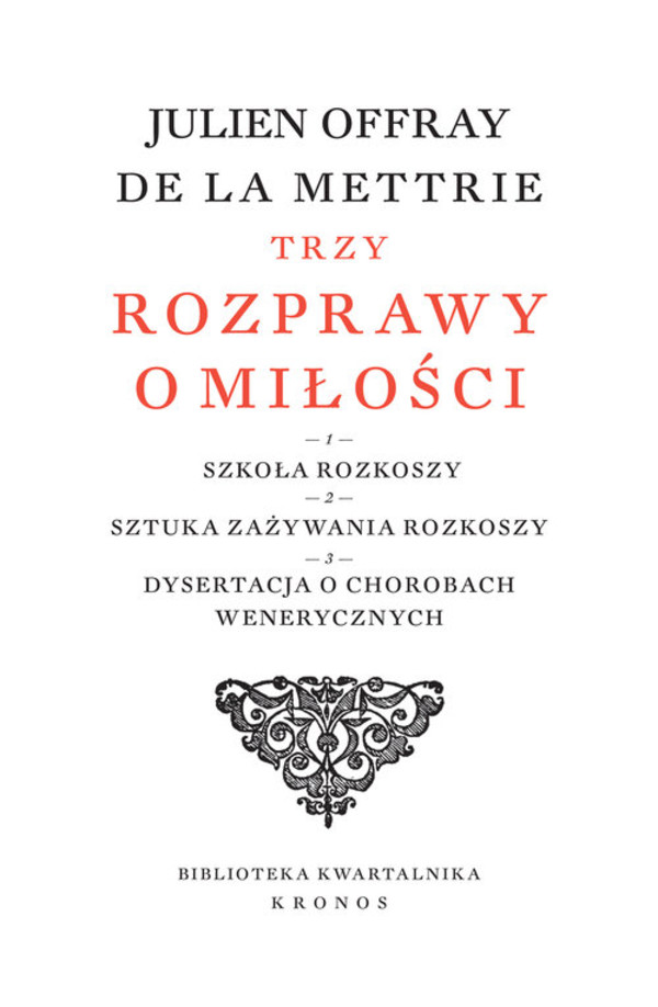 Trzy rozprawy o miłości Szkoła rozkoszy / Sztuka zażywania rozkoszy / Dysertacja o chorobach wenerycznych