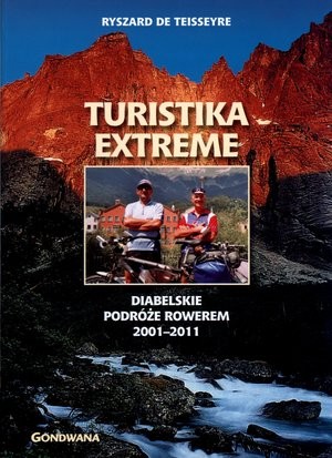 TURISTIKA-EXTREME. Diabelskie podróże rowerem 2001-2011