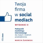 Twoja firma w social mediach - Audiobook mp3 Podręcznik marketingu internetowego dla małych i średnich przedsiębiorstw Wydanie II