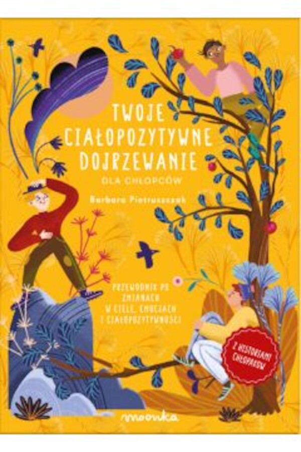 Twoje ciałopozytywne dojrzewanie dla chłopców. Przewodnik po zmianach w ciele, emocjach i ciałopozytywności