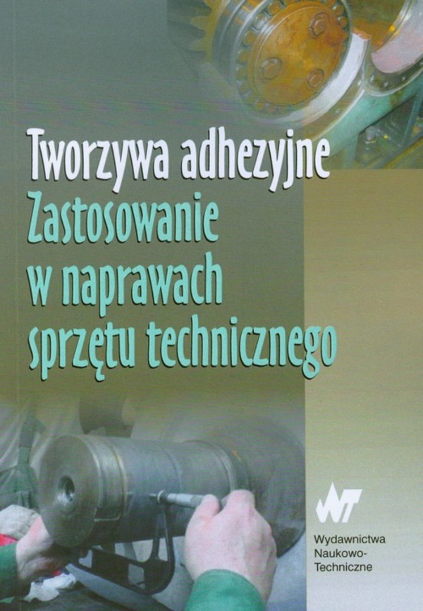 Tworzywa adhezyjne. Zastosowanie w naprawach sprzętu technicznego