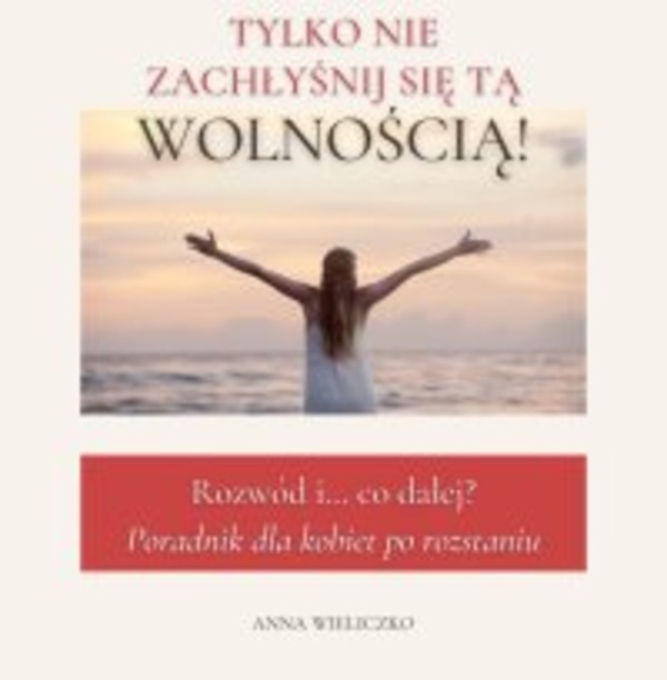 Tylko nie zachłyśnij się tą wolnością - mobi, epub, pdf