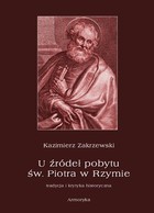 U źródeł pobytu św. Piotra w Rzymie. Tradycja i krytyka historyczna - pdf