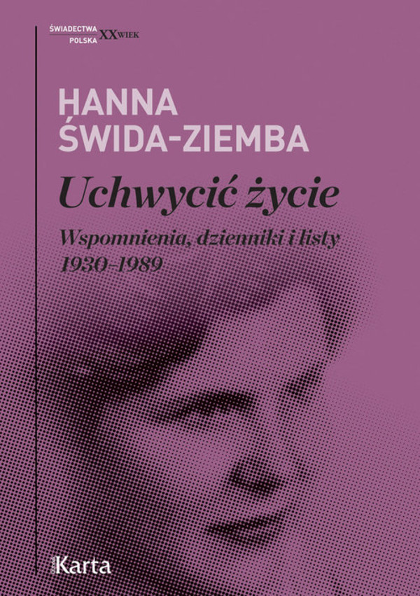 Uchwycić życie Wspomnienia, dzienniki i listy 1930-1989