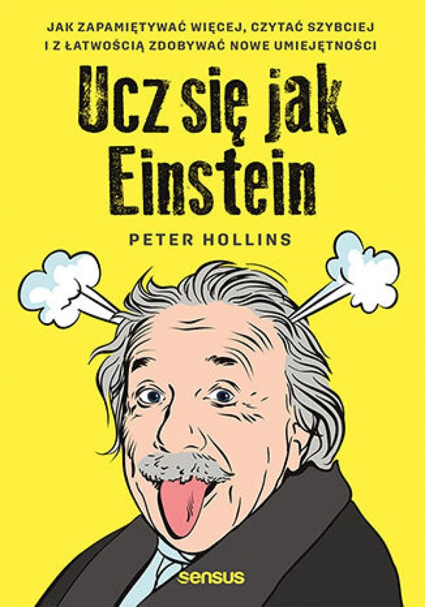 Ucz się jak Einstein. Jak zapamiętywać więcej, czytać szybciej i z łatwością zdobywać nowe umiejętności - mobi, epub, pdf