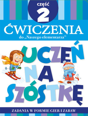 Uczeń na szóstkę. Teczka Ćwiczenia do `Naszego elementarza` Część 2