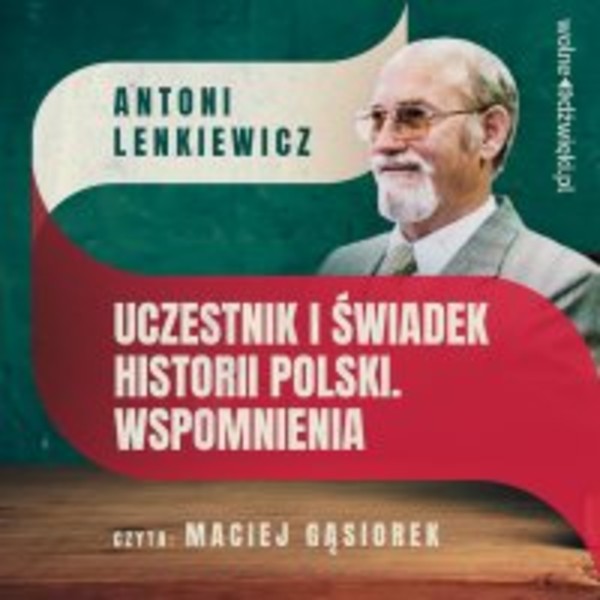 Uczestnik i świadek historii Polski. - Audiobook mp3 Wspomnienia