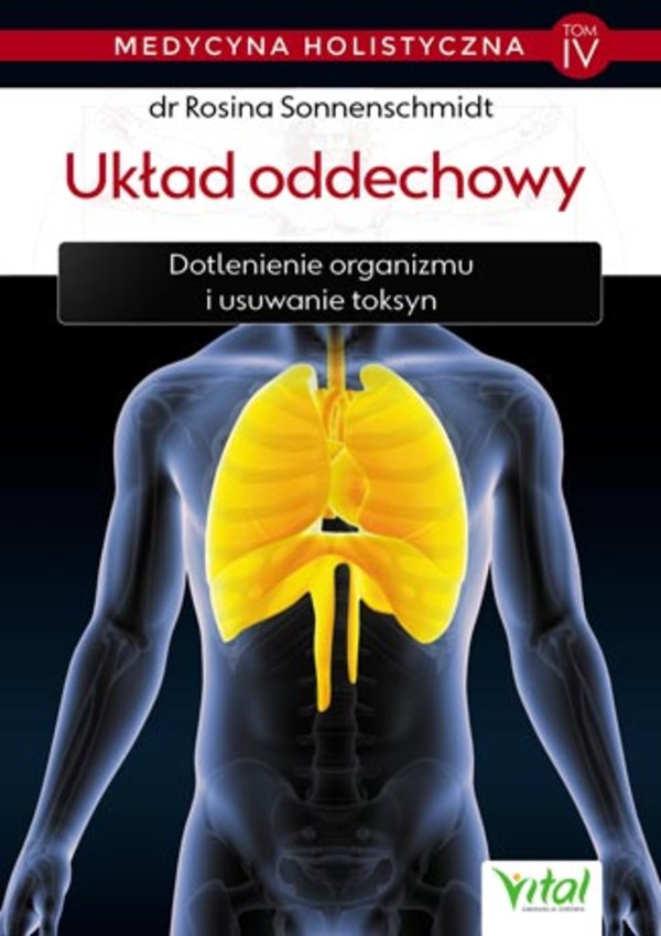 Układ oddechowy Dotlenienie organizmu i usuwanie toksyn. Medycyna holistyczna Tom 4