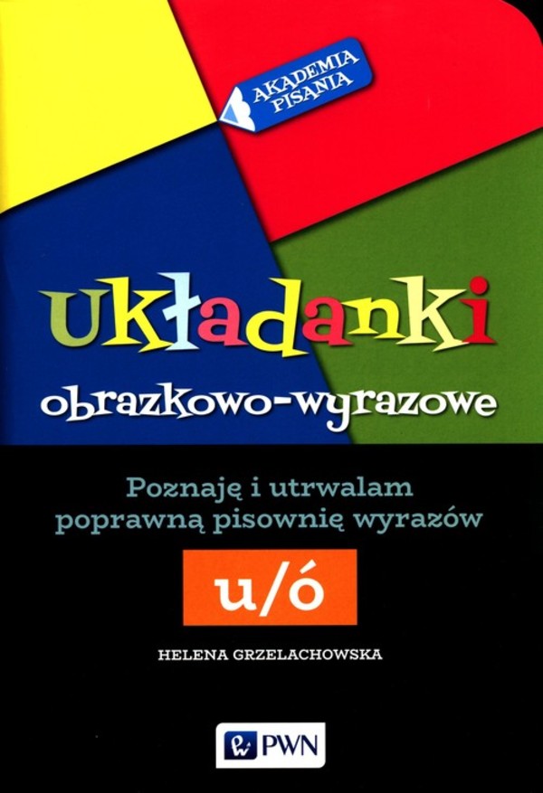 Układanki obrazkowo-wyrazowe. Poznaję i utrwalam poprawną pisownę u/ó Akademia pisania - Szkoła podstawowa 1-3