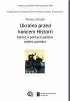 Ukraina przed końcem historii. Szkice o polityce państw wobec pamięci - pdf