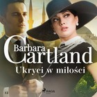 Ukryci w miłości - Audiobook mp3 Ponadczasowe historie miłosne Barbary Cartland
