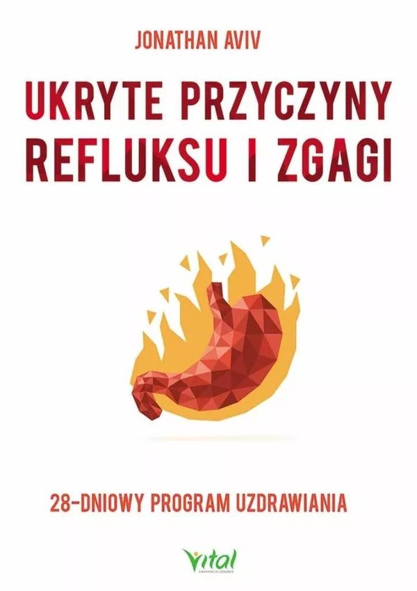 Ukryte przyczyny refluksu i zgagi. 28-dniowy program uzdrawiania