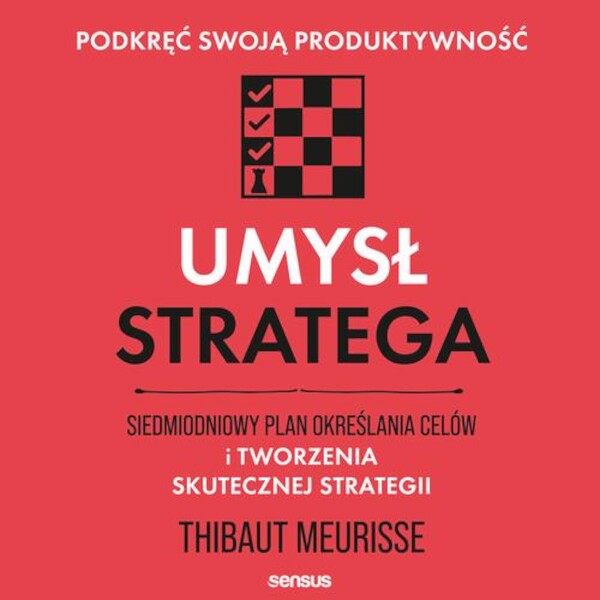 Umysł stratega. Siedmiodniowy plan określania celów i tworzenia skutecznej strategii. Podkręć swoją produktywność - Audiobook mp3