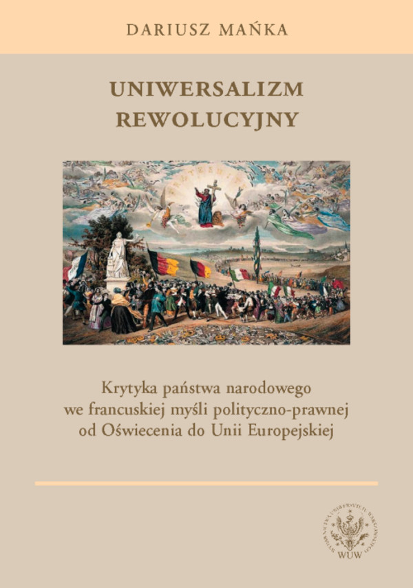 Uniwersalizm rewolucyjny Krytyka państwa narodowego we francuskiej myśli polityczno-prawnej