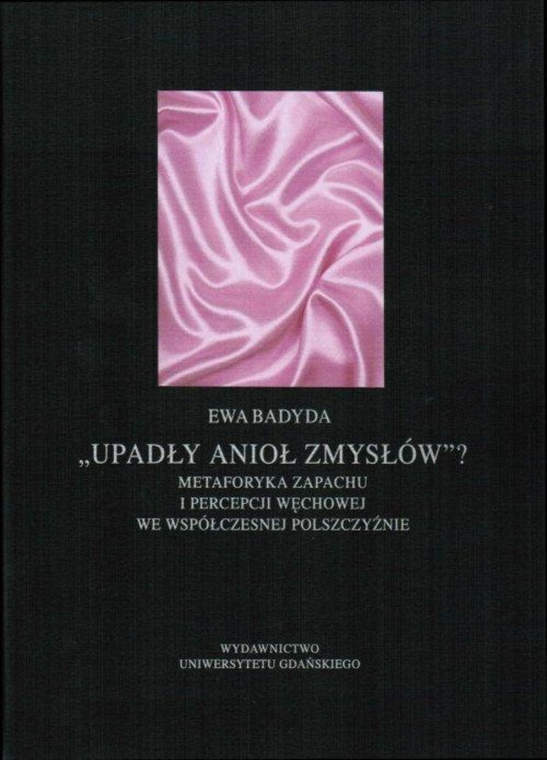 Upadły anioł zmysłów...Metaforyka zapachu i percepcji węchowej we współczesnej polszczyźnie - pdf