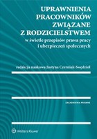 Okładka:Uprawnienia pracowników związane z rodzicielstwem w świetle przepisów prawa pracy i ubezpieczeń społecznych 