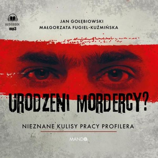 Urodzeni mordercy? Nieznane kulisy pracy profilera - Audiobook mp3