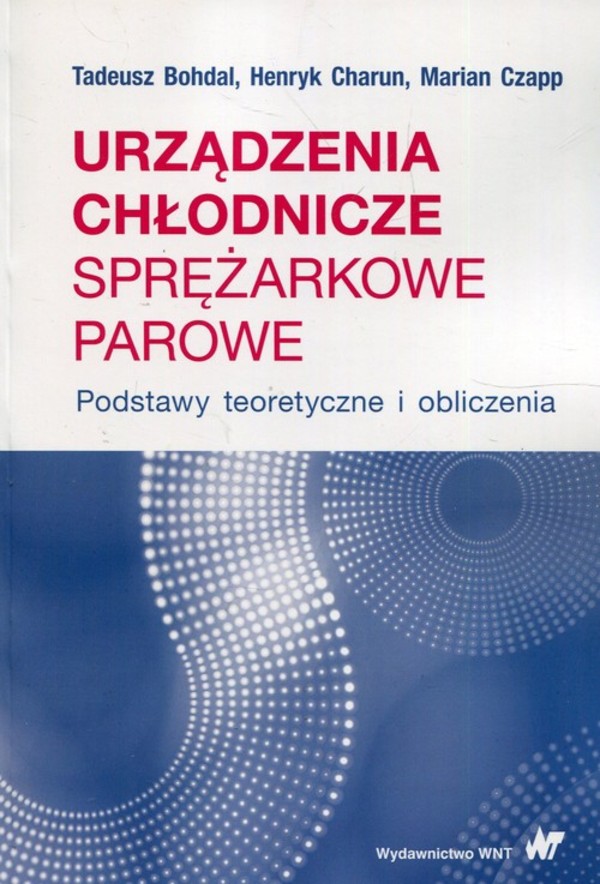 Urządzenia chłodnicze sprężarkowe parowe Podstawy teoretyczne i obliczenia