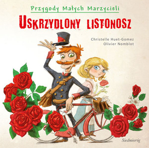 Uskrzydlony listonosz. Przygody Małych Marzycieli