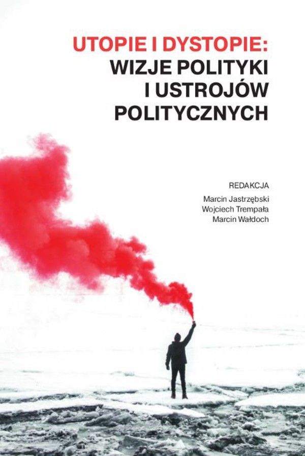 Utopie i dystopie: wizje polityki i ustrojów politycznych - pdf