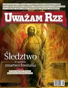 Uważam Rze. Inaczej pisane nr 11/2011 - pdf Śledztwo w sprawie zmartwychwstania