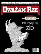 Uważam Rze. Inaczej pisane nr 32/2011 - pdf Tak oswaja się zło