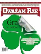 Uważam Rze. Inaczej pisane nr 6/2013 - pdf Gra w zielone