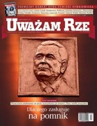 Uważam Rze. Inaczej pisane nr 17-18/2012 - pdf Dlaczego zasługuje na pomnik