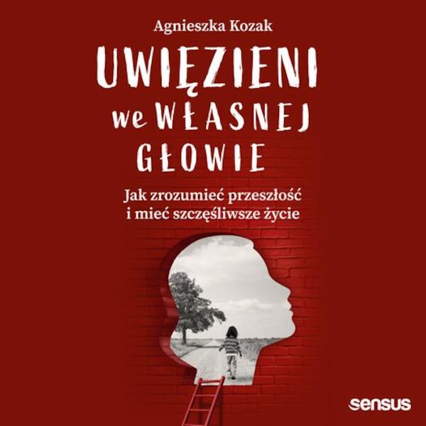 Uwięzieni we własnej głowie. Jak zrozumieć przeszłość i mieć szczęśliwsze życie - Audiobook mp3