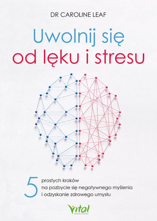 Uwolnij się od lęku i stresu 5 prostych kroków na pozbycie się negatywnego myślenia i odzyskanie zdrowego umysłu