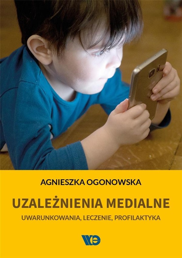 Uzależnienia medialne Uwarunkowania, leczenie, profilaktyka