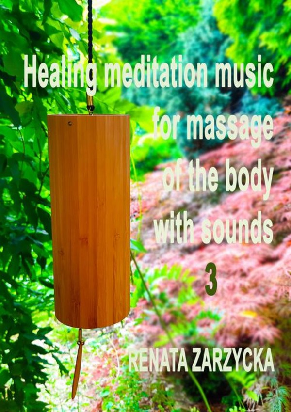 Uzdrawiająca muzyka medytacyjna do masażu ciała dźwiękami, do Jogi, Zen, Reiki, Ayurvedy oraz do nauki i zasypiania. Cz. 3/3. - Audiobook mp3
