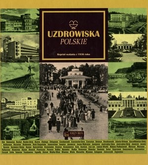 Uzdrowiska polskie (Reprint z 1936 roku)