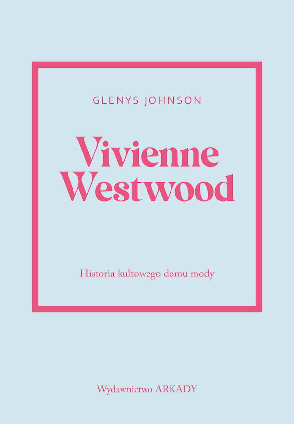 Vivienne Westwood Historia kultowego domu mody