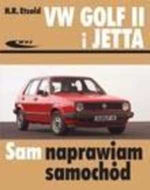 Volkswagen Golf II i Jetta od 09.1983 do 06.1992 Sam naprawiam samochód