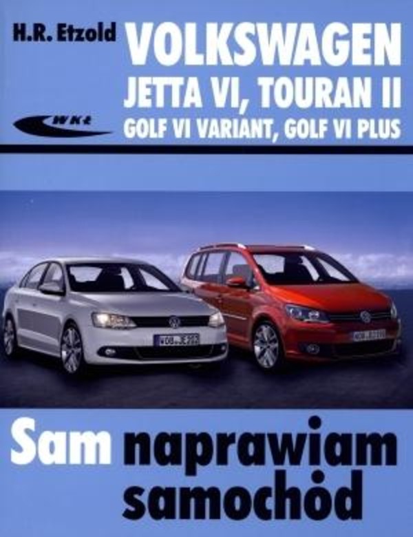 Volkswagen Jetta, Touran II, Golf VI Variant, Golf VI Plus Sam naprawiam samochód