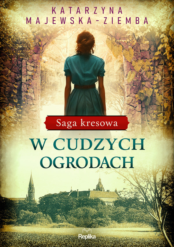 W cudzych ogrodach Saga kresowa Tom 3