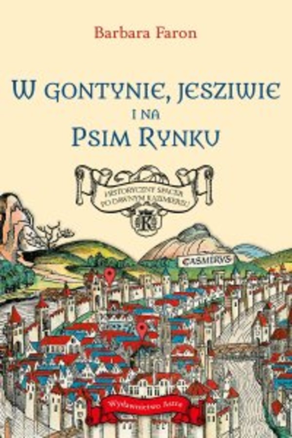 W Gontynie, Jesziwie i na Psim Rynku. Historyczny spacer po dawnym Kazimierzu - mobi, epub 1
