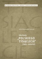 Obchody Polskiego Tysiąclecia 1957-1966/67 - pdf W kręgu polityki, nauki i popularyzacji
