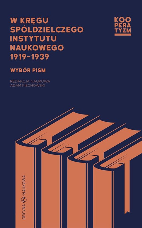 W kręgu Spółdzielczego Instytutu Naukowego 1919-1939 Wybór pism