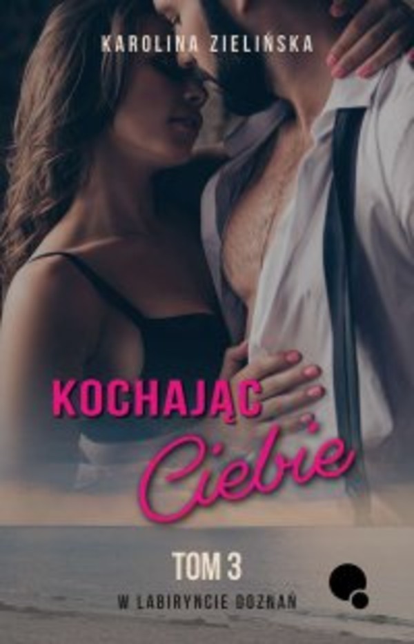 W labiryncie doznań. Kochając Ciebie - mobi, epub, pdf