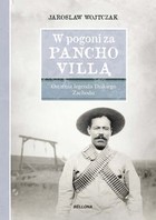 W pogoni za Pancho Villą - mobi, epub Ostatnia legenda Dzikiego Zachodu