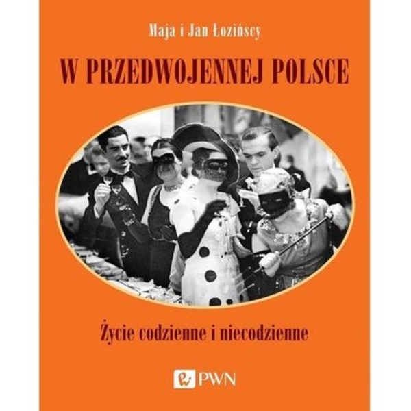 W przedwojennej Polsce Życie codzienne i niecodzienne